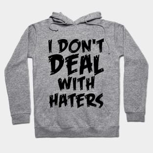 I don't deal with haters quote for life Hoodie